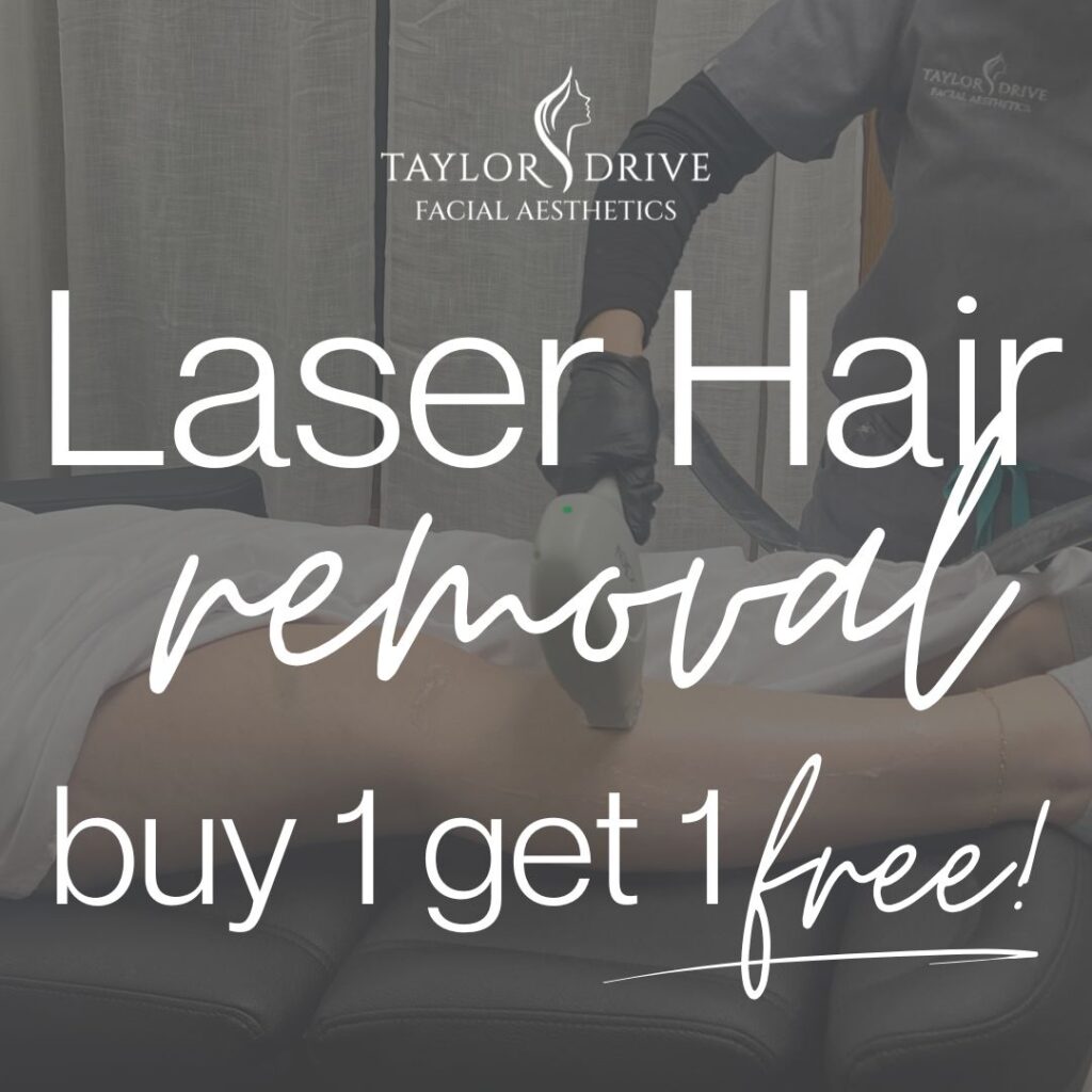 Laser Hair Removal at Taylor Drive Facial Aesthetics - Buy one get one half off!
