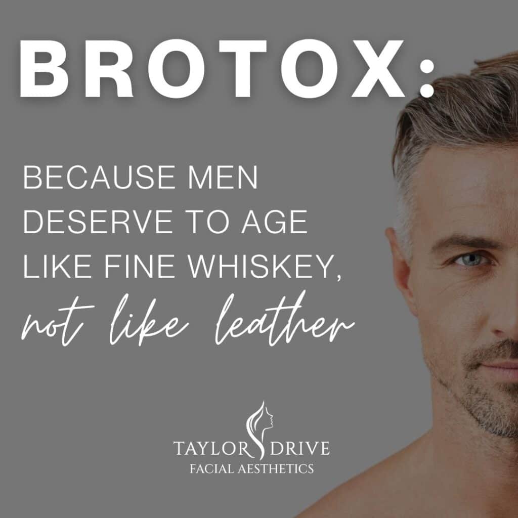 Brotox: Because men deserve to age like fine whisky, not like leather. 